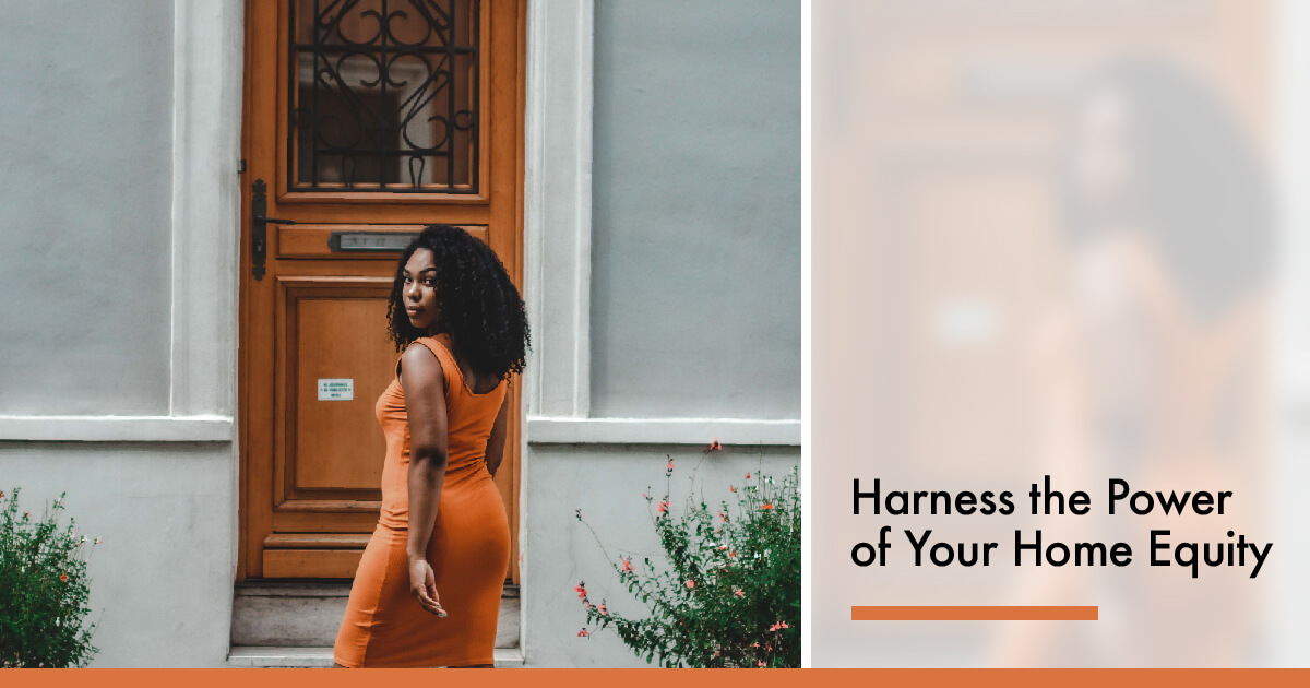 Harness the Power of your Home Equity
